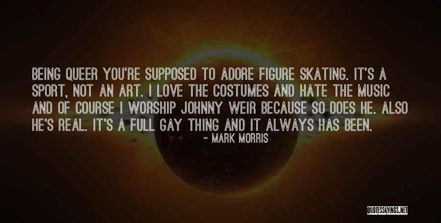Skating And Love Quotes By Mark Morris Skating And Love Quotes By Mark Morris