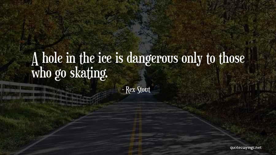 Skating Quotes By Rex Stout Skating Quotes By Rex Stout