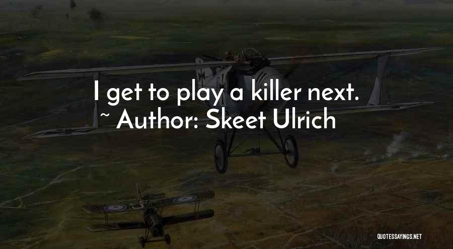 Skeet Ulrich Quotes 974264
