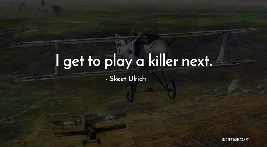 Skeet Ulrich Quotes 974264