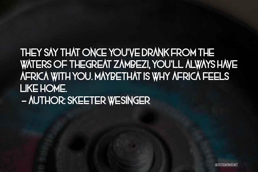 Skeeter Quotes By Skeeter Wesinger