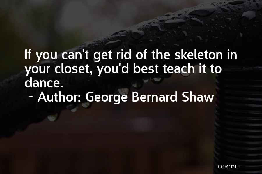 Skeleton Closet Quotes By George Bernard Shaw