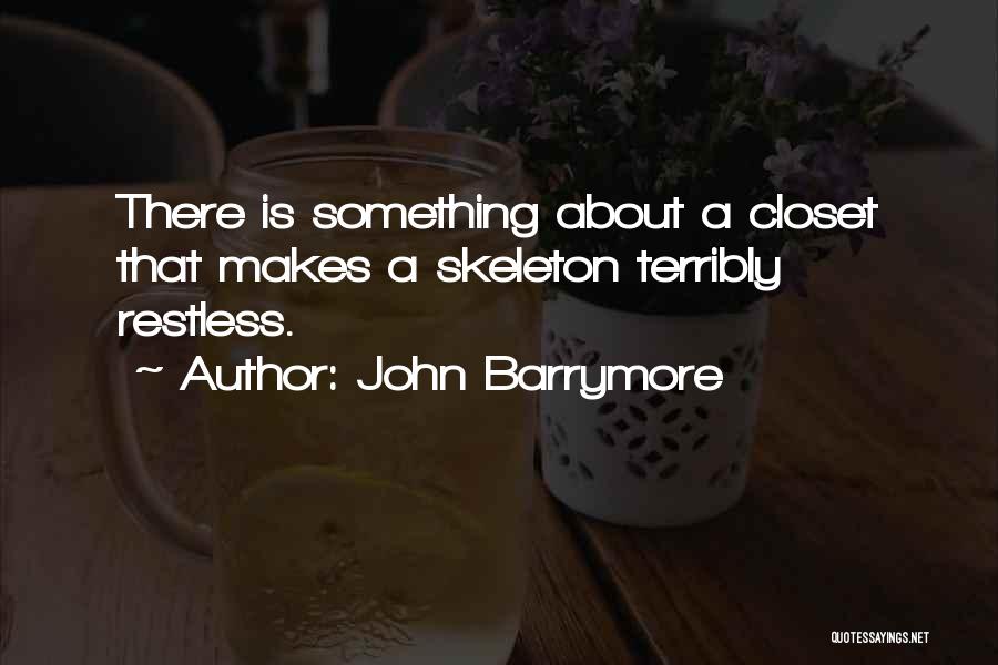 Skeleton Closet Quotes By John Barrymore