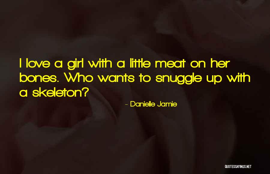 Skeleton Love Quotes By Danielle Jamie Skeleton Love Quotes By Danielle Jamie