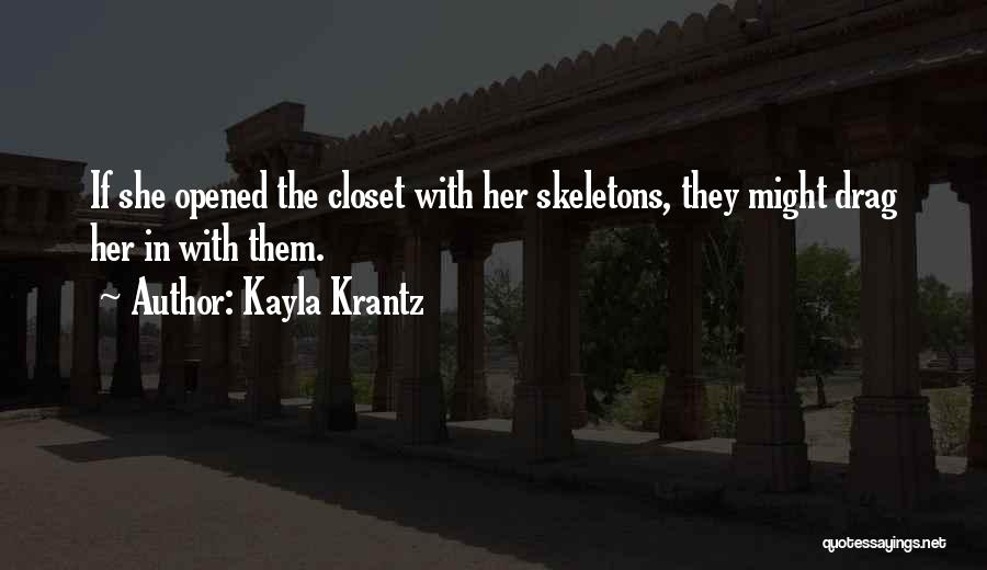 Skeletons In Closet Quotes By Kayla Krantz