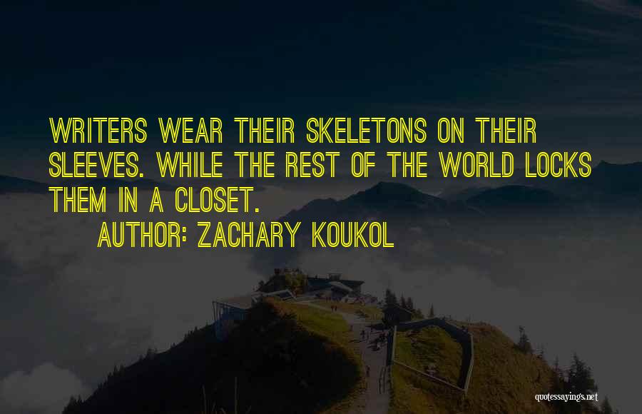 Skeletons In Closet Quotes By Zachary Koukol