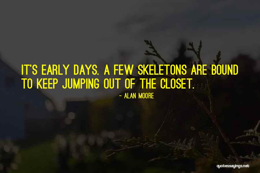 Skeletons In Your Closet Quotes By Alan Moore