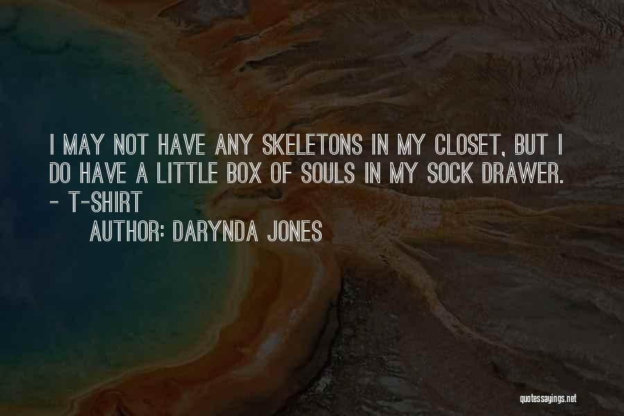 Skeletons In Your Closet Quotes By Darynda Jones