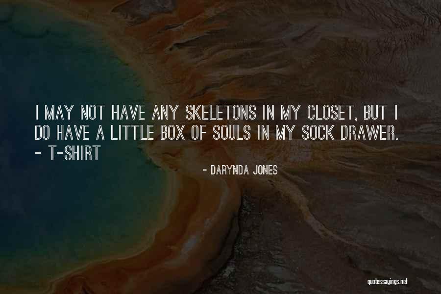 Skeletons In Your Closet Quotes By Darynda Jones