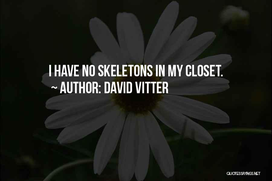 Skeletons In Your Closet Quotes By David Vitter
