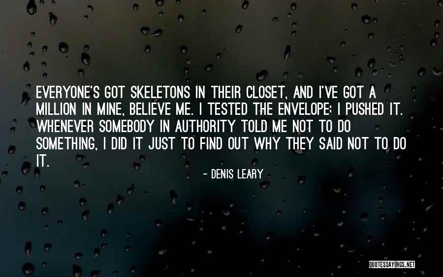 Skeletons In Your Closet Quotes By Denis Leary