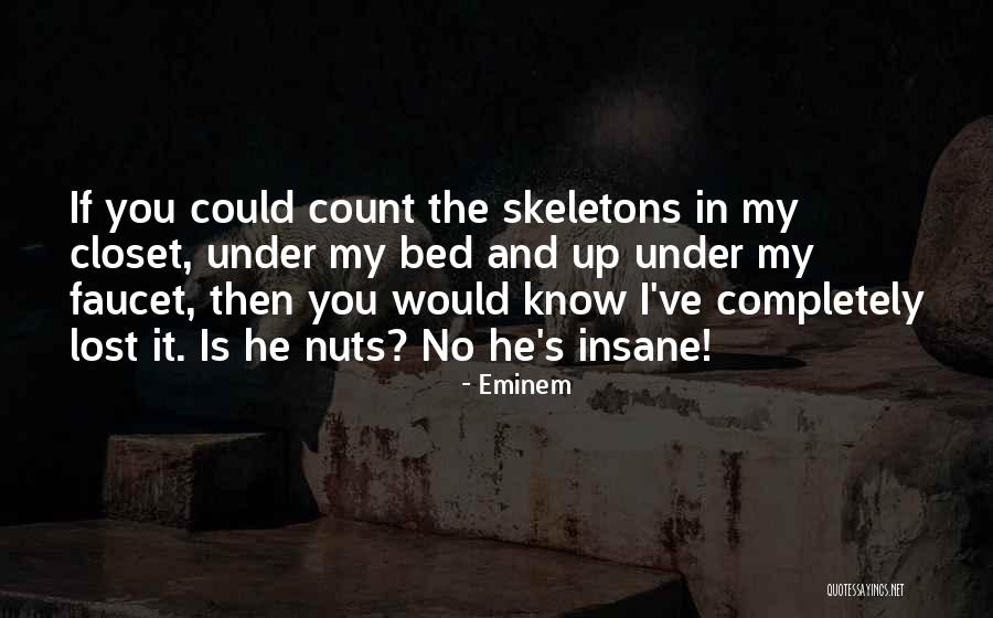 Skeletons In Your Closet Quotes By Eminem