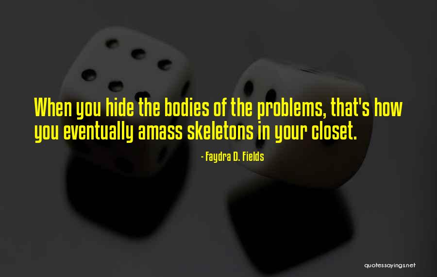 Skeletons In Your Closet Quotes By Faydra D. Fields