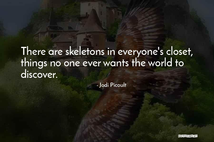 Skeletons In Your Closet Quotes By Jodi Picoult Skeletons In Your Closet Quotes By Jodi Picoult