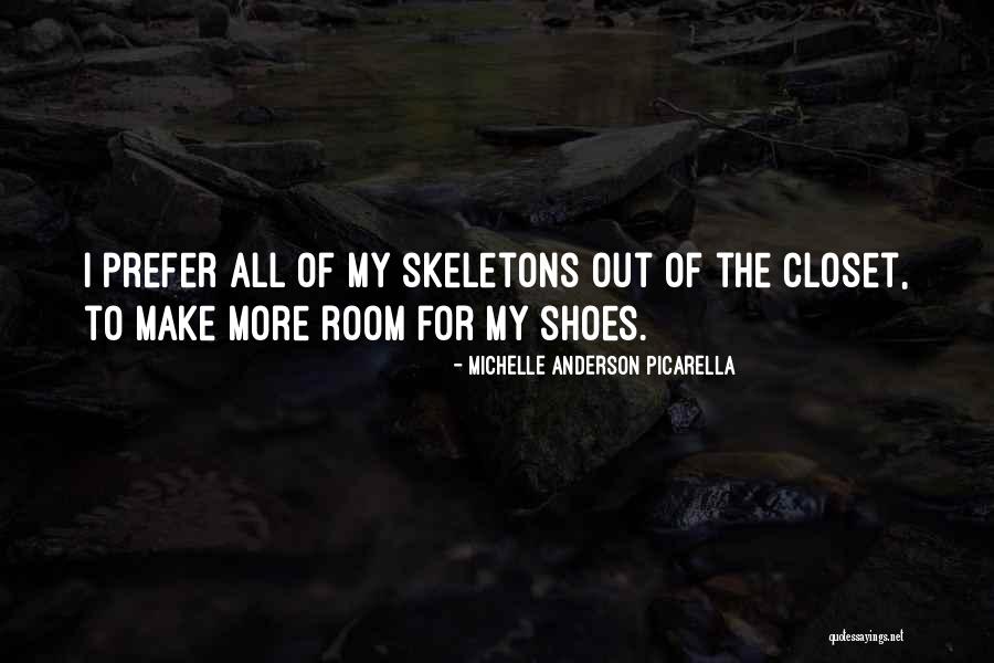 Skeletons In Your Closet Quotes By Michelle Anderson Picarella