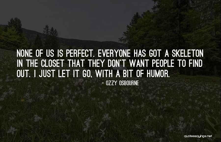Skeletons In Your Closet Quotes By Ozzy Osbourne Skeletons In Your Closet Quotes By Ozzy Osbourne