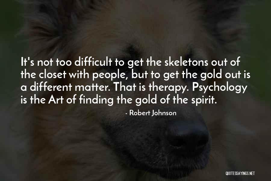 Skeletons In Your Closet Quotes By Robert Johnson Skeletons In Your Closet Quotes By Robert Johnson