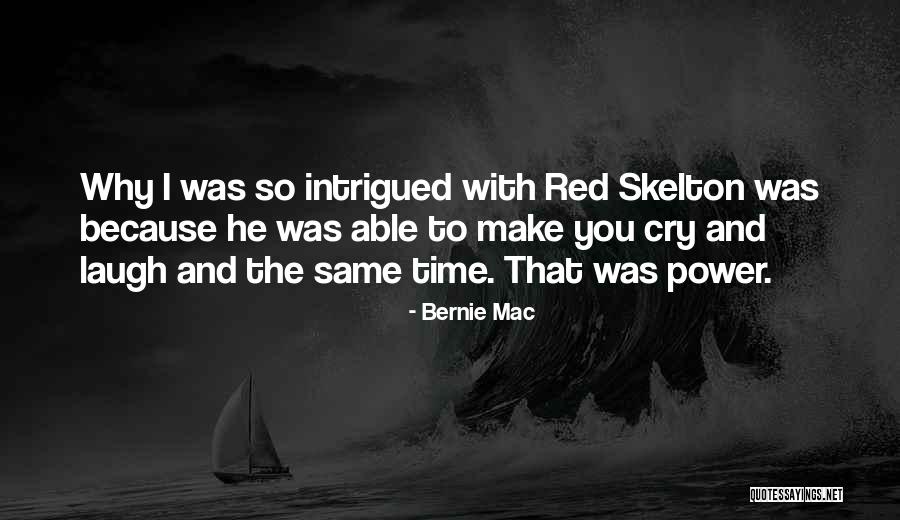 Skelton Quotes By Bernie Mac Skelton Quotes By Bernie Mac