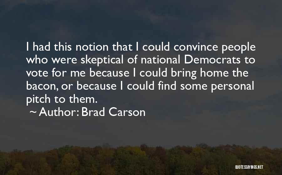 Skeptical Quotes By Brad Carson