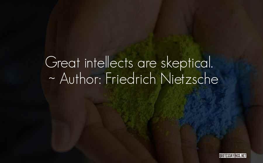 Skeptical Quotes By Friedrich Nietzsche