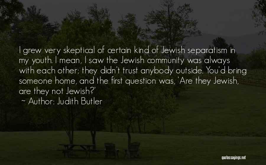 Skeptical Quotes By Judith Butler