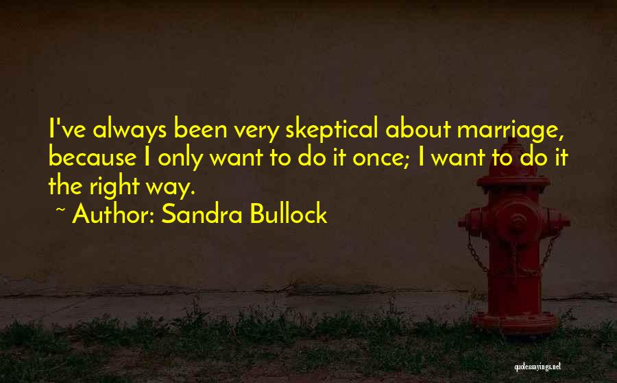 Skeptical Quotes By Sandra Bullock