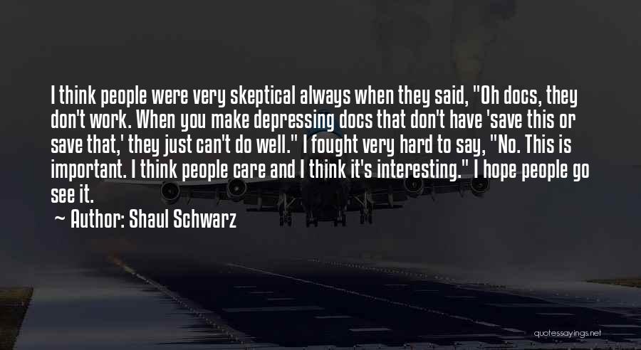 Skeptical Quotes By Shaul Schwarz