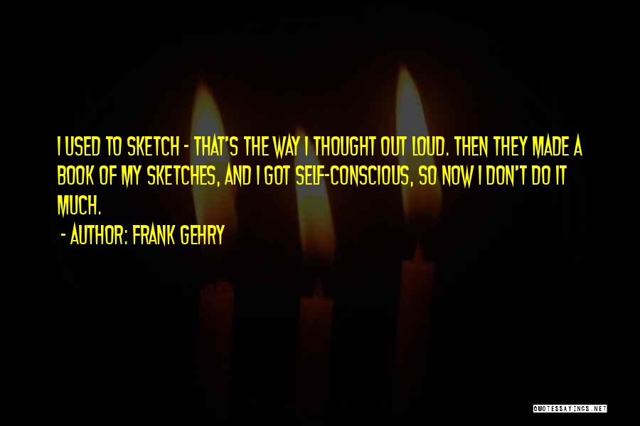 Sketch Book Quotes By Frank Gehry