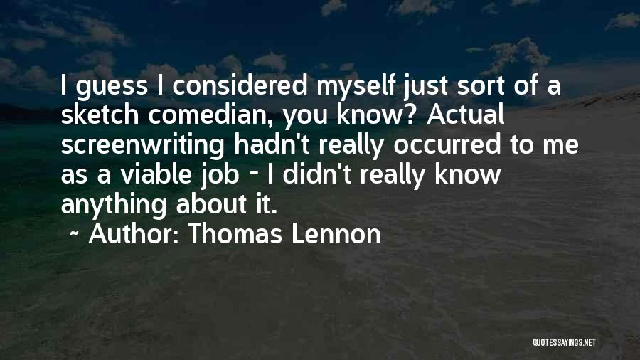 Sketch Me Quotes By Thomas Lennon