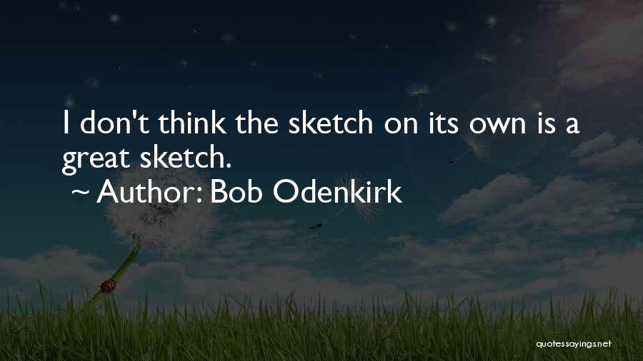 Sketch Quotes By Bob Odenkirk