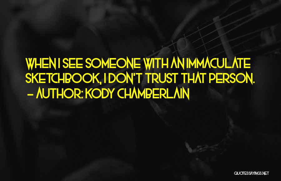 Sketchbooks Quotes By Kody Chamberlain