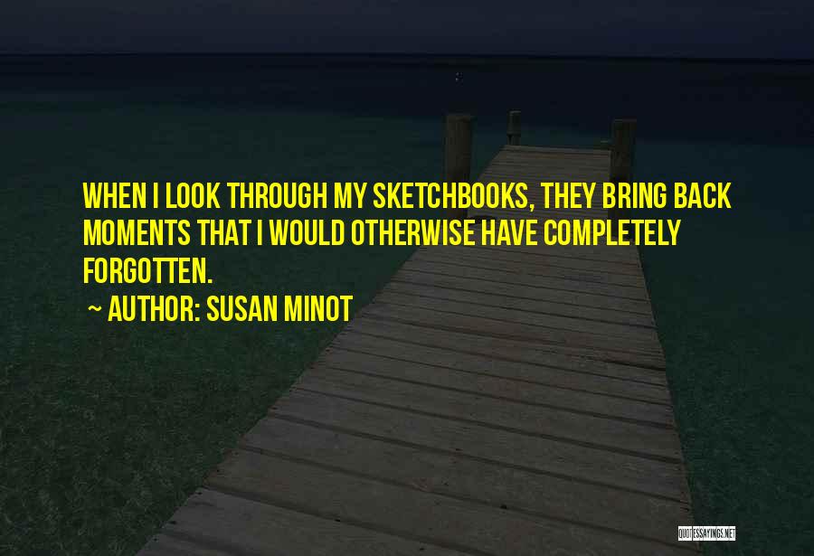 Sketchbooks Quotes By Susan Minot