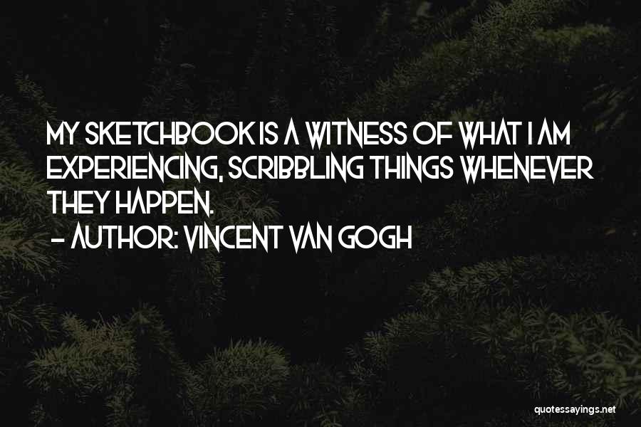 Sketchbooks Quotes By Vincent Van Gogh