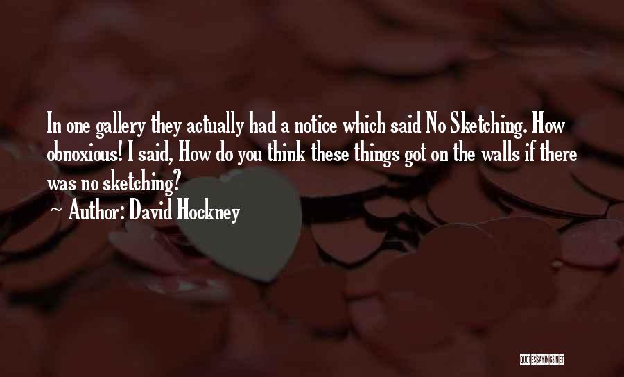 Sketching Quotes By David Hockney