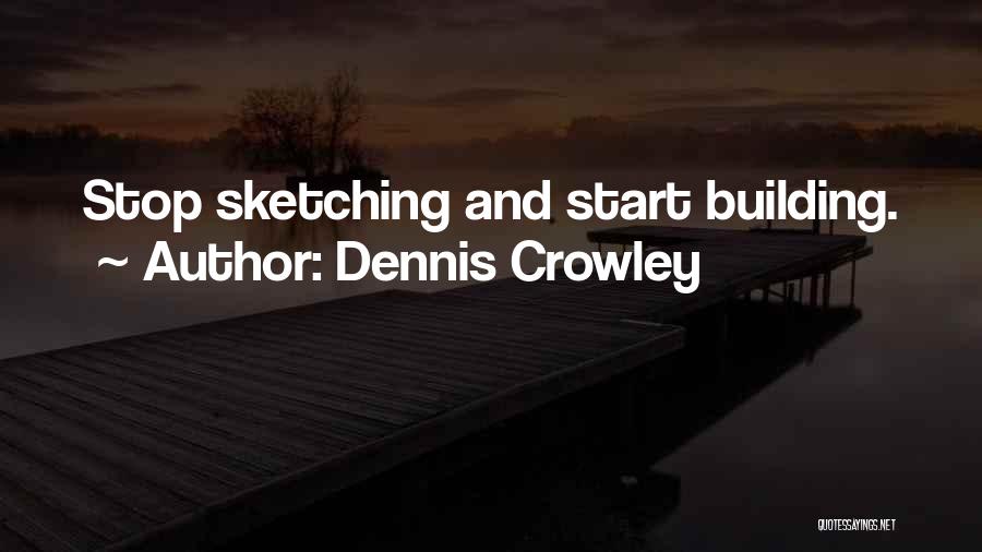 Sketching Quotes By Dennis Crowley