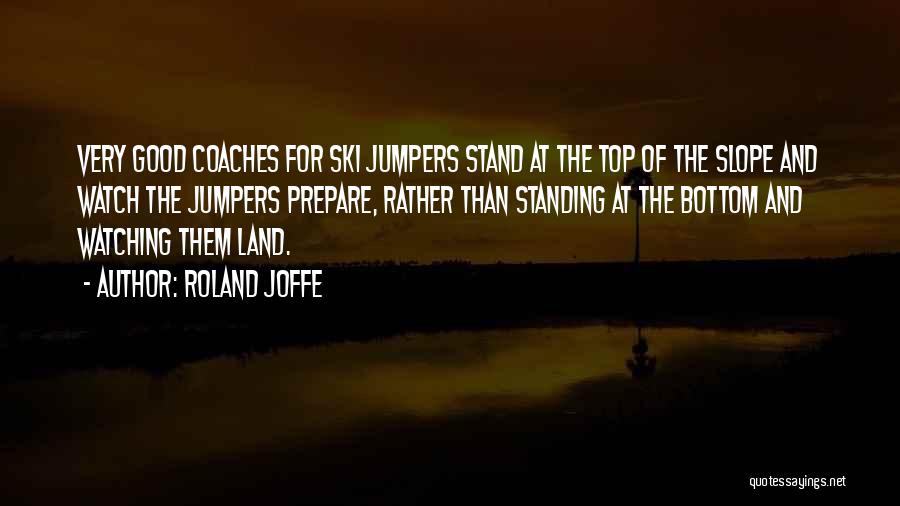 Ski Slope Quotes By Roland Joffe