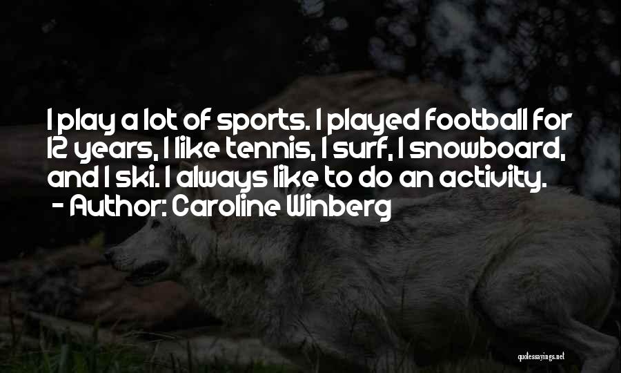 Ski Vs Snowboard Quotes By Caroline Winberg