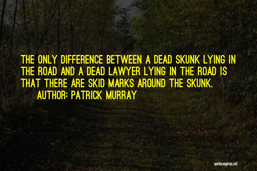 Skid Marks Quotes By Patrick Murray