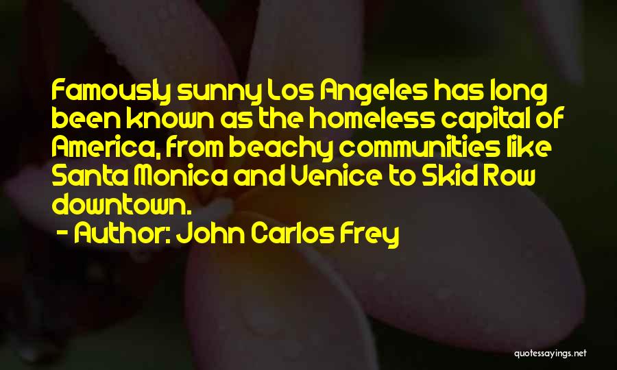 Skid Row Los Angeles Quotes By John Carlos Frey