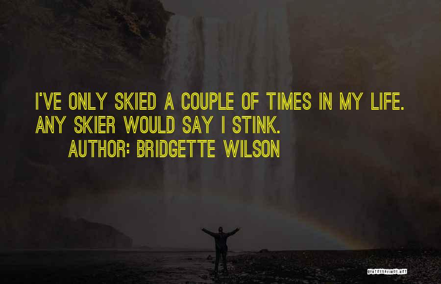 Skied Quotes By Bridgette Wilson