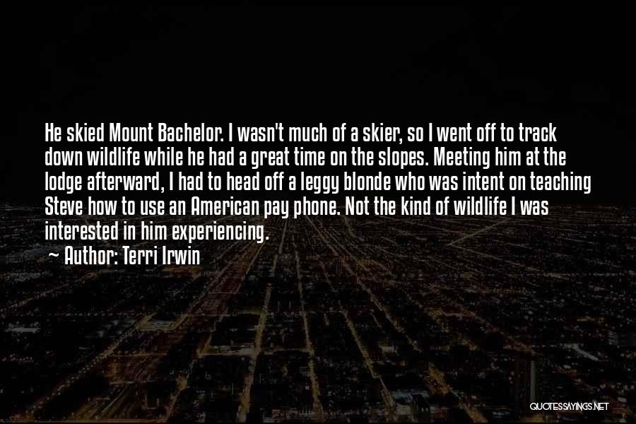 Skied Quotes By Terri Irwin