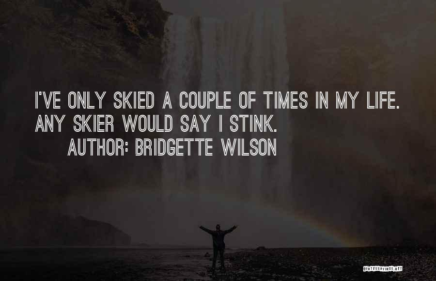 Skier Quotes By Bridgette Wilson