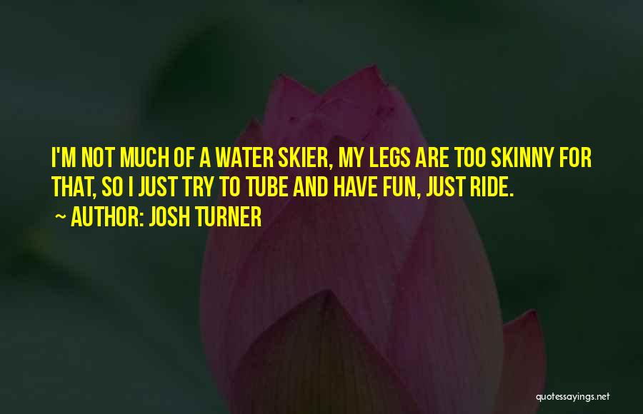 Skier Quotes By Josh Turner