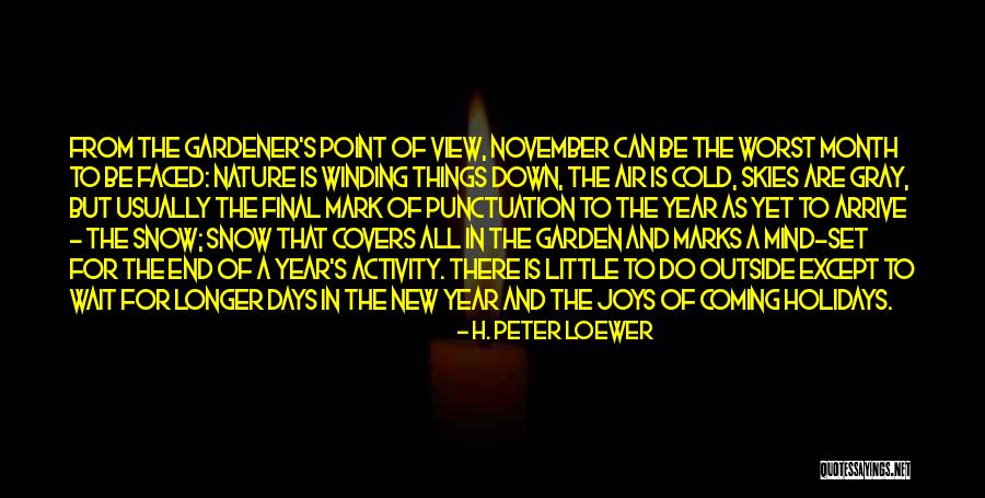 Skies Are Gray Quotes By H. Peter Loewer Skies Are Gray Quotes By H. Peter Loewer