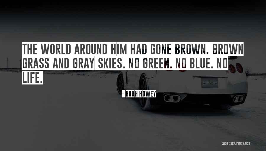 Skies Are Gray Quotes By Hugh Howey Skies Are Gray Quotes By Hugh Howey