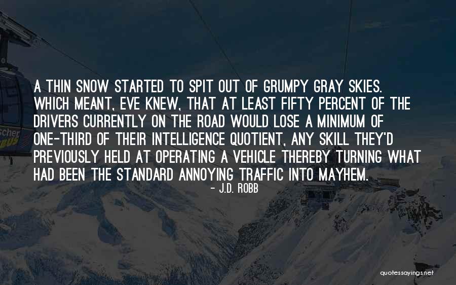 Skies Are Gray Quotes By J.D. Robb Skies Are Gray Quotes By J.D. Robb