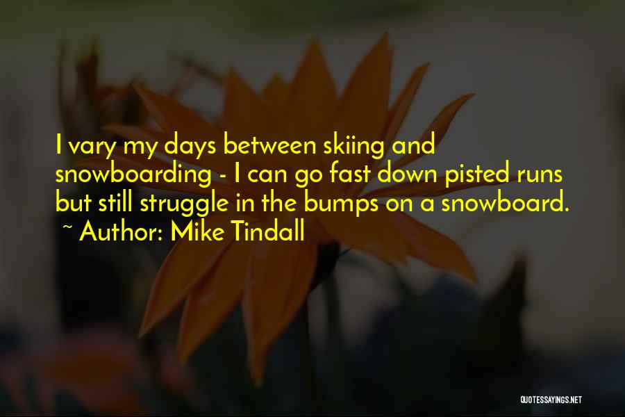 Skiing And Snowboarding Quotes By Mike Tindall