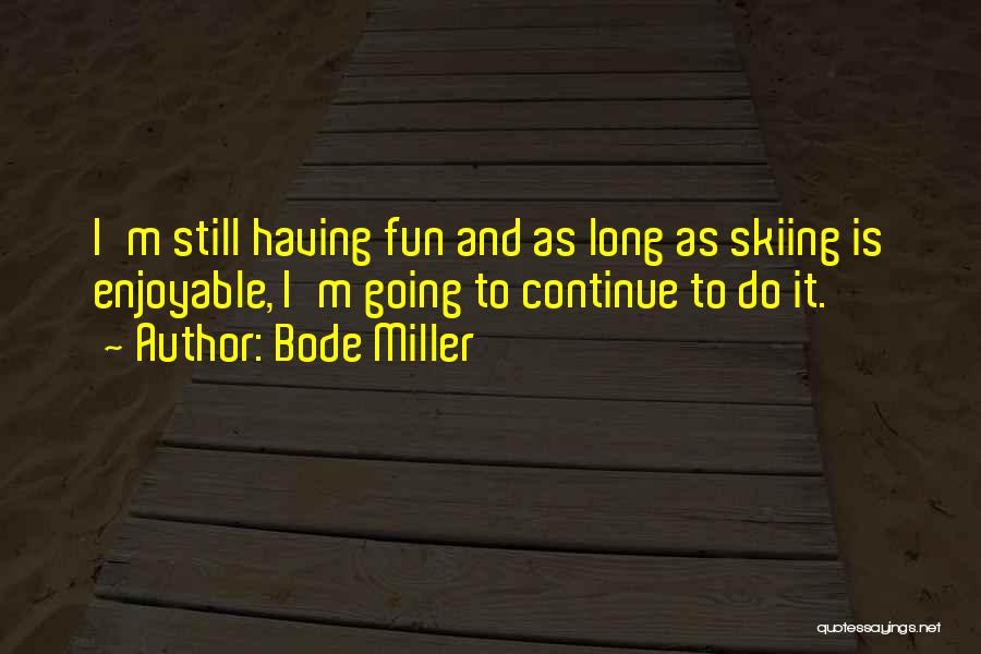 Skiing Quotes By Bode Miller