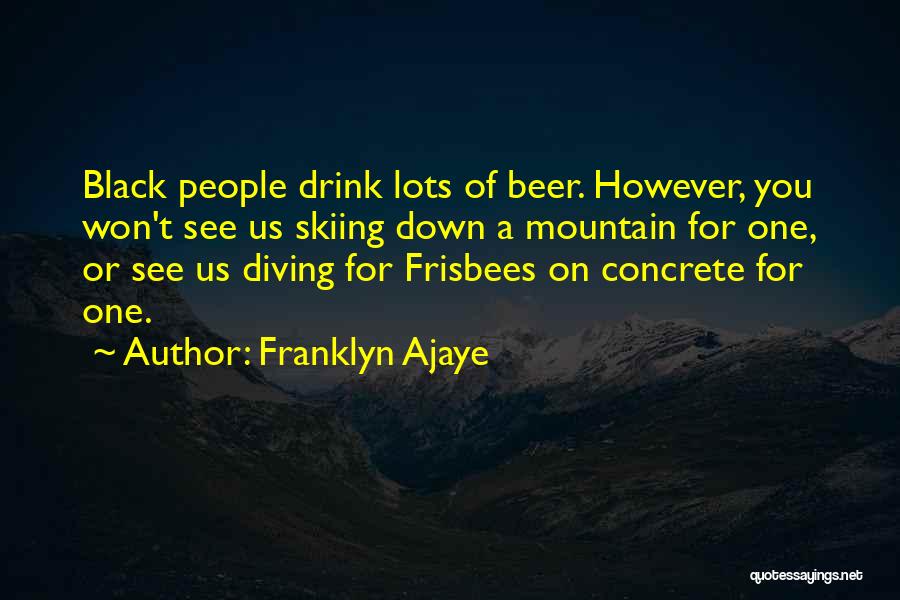 Skiing Quotes By Franklyn Ajaye