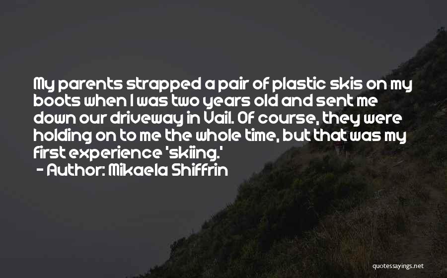 Skiing Quotes By Mikaela Shiffrin